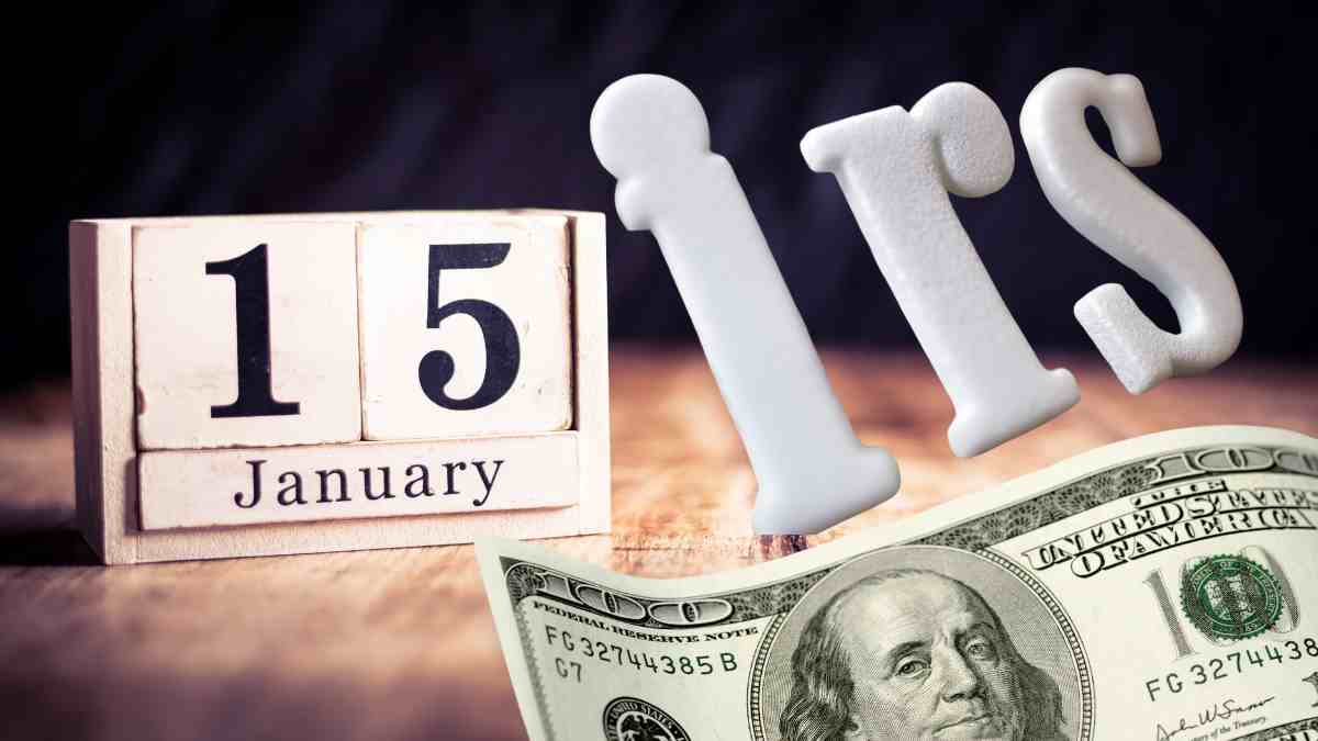 IRS latest reminder: this payment must be made soon, due date January 15